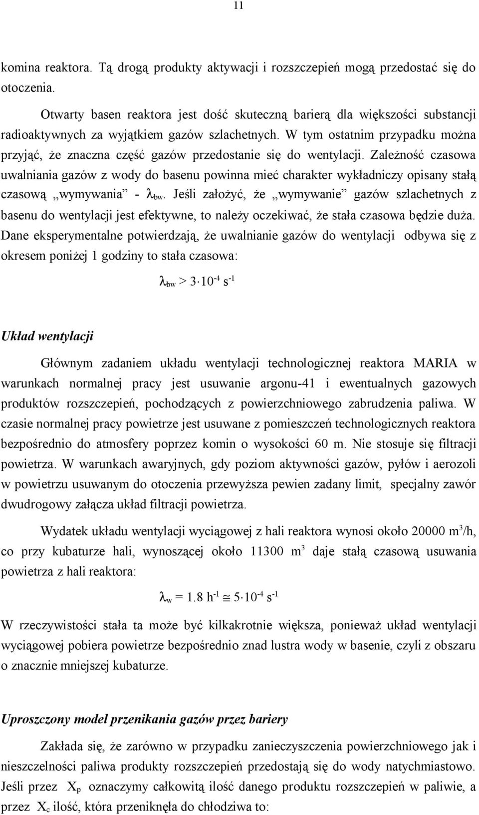 W tym ostatnim przypadku można przyjąć, że znaczna część gazów przedostanie się do wentylacji.