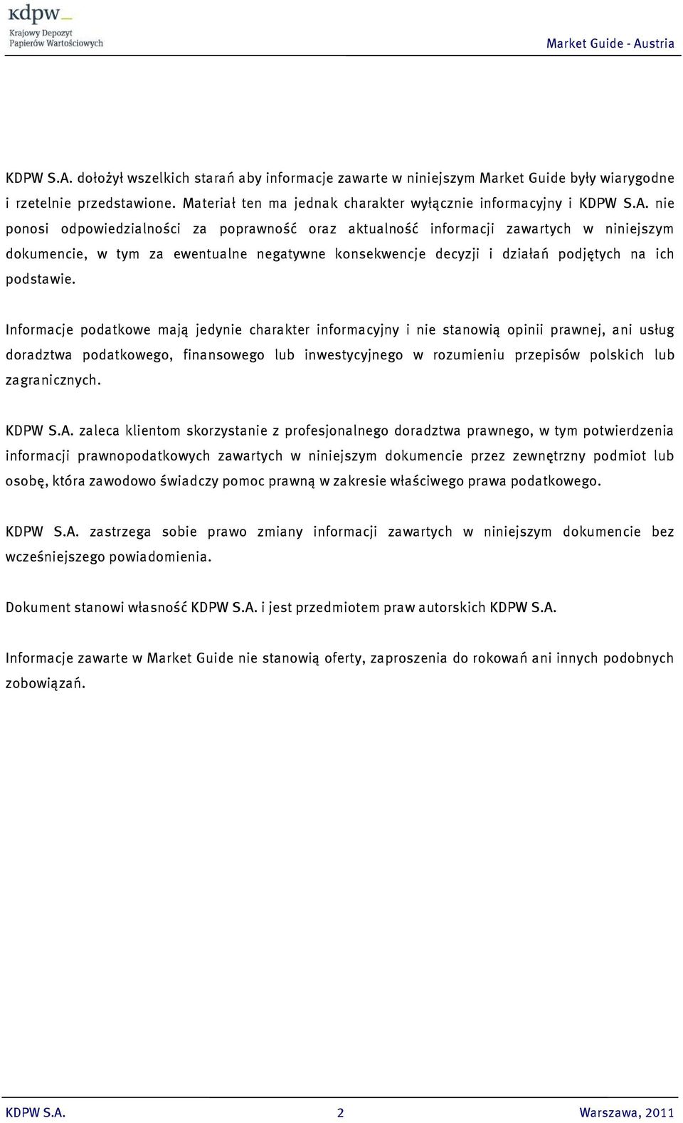 Materiał ten ma jednak charakter wyłącznie informacyjny i  nie ponosi odpowiedzialności za poprawność oraz aktualność informacji zawartych w niniejszym dokumencie, w tym za ewentualne negatywne