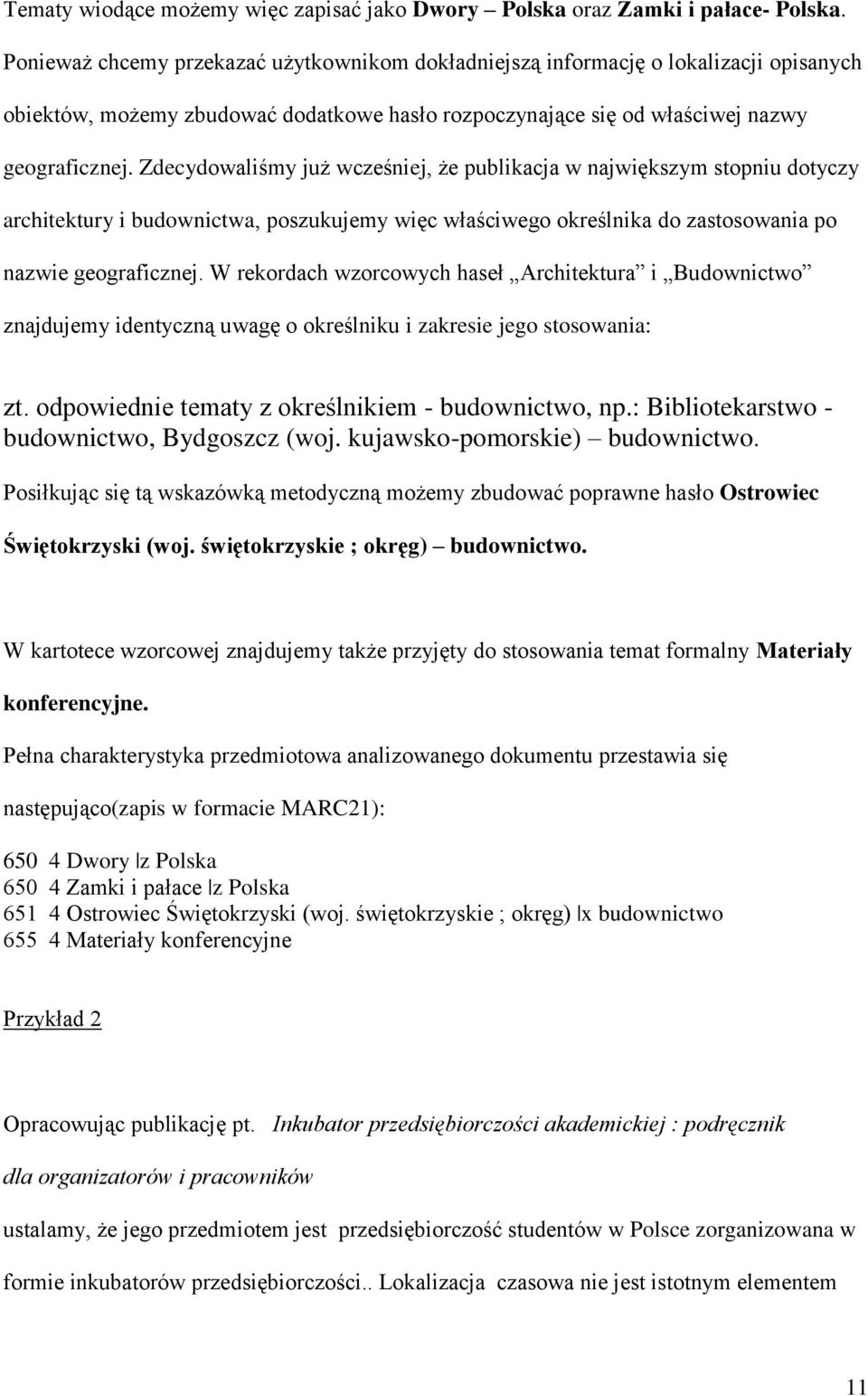 Zdecydowaliśmy już wcześniej, że publikacja w największym stopniu dotyczy architektury i budownictwa, poszukujemy więc właściwego określnika do zastosowania po nazwie geograficznej.