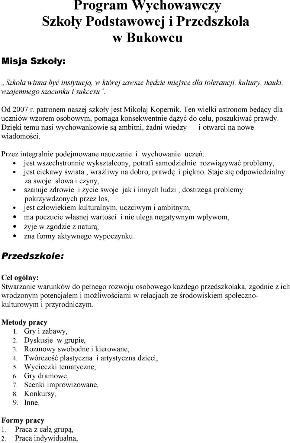 Dzięki temu nasi wychowankowie są ambitni, żądni wiedzy i otwarci na nowe wiadomości.