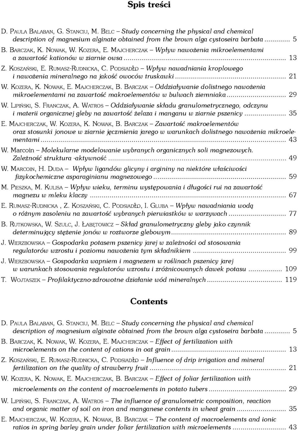 PODSIAD O Wp³yw nawadniania kroplowego i nawo enia mineralnego na jakoœæ owoców truskawki... 21 W. KOZERA, K. NOWAK, E. MAJCHERCZAK, B.