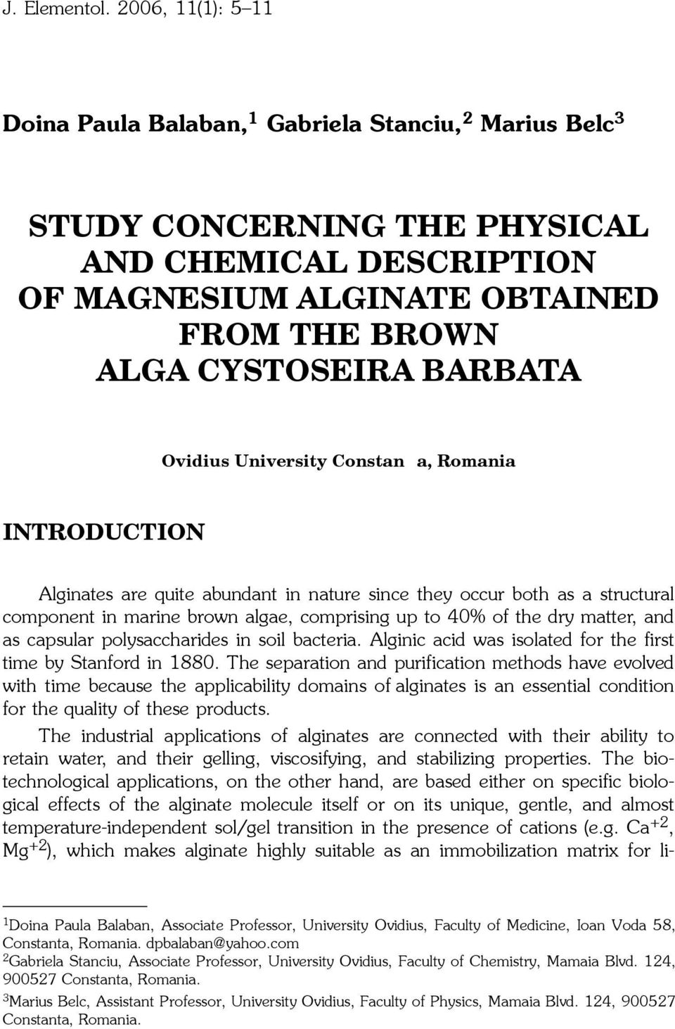 BARBATA Ovidius University Constanþa, Romania INTRODUCTION Alginates are quite abundant in nature since they occur both as a structural component in marine brown algae, comprising up to 40% of the