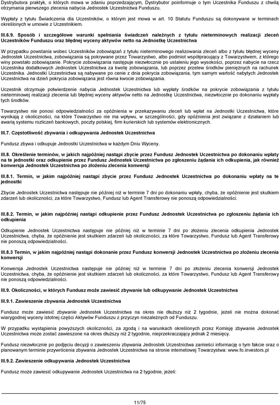 Sposób i szczegółowe warunki spełniania świadczeń należnych z tytułu nieterminowych realizacji zleceń Uczestników Funduszu oraz błędnej wyceny aktywów netto na Jednostkę Uczestnictwa W przypadku