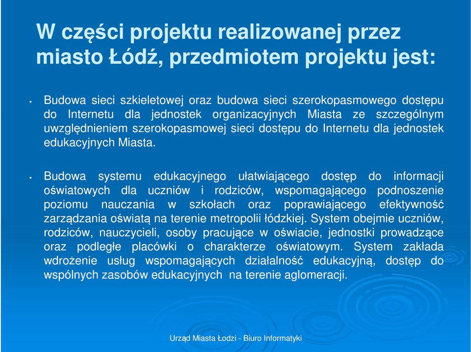 Budowa systemu edukacyjnego ułatwiającego dostęp do informacji oświatowych dla uczniów i rodziców, wspomagającego podnoszenie poziomu nauczania w szkołach oraz poprawiającego efektywność zarządzania