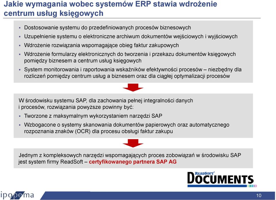 usług księgowych System monitorowania i raportowania wskaźników efektywności procesów niezbędny dla rozliczeń pomiędzy centrum usług a biznesem oraz dla ciągłej optymalizacji procesów W środowisku