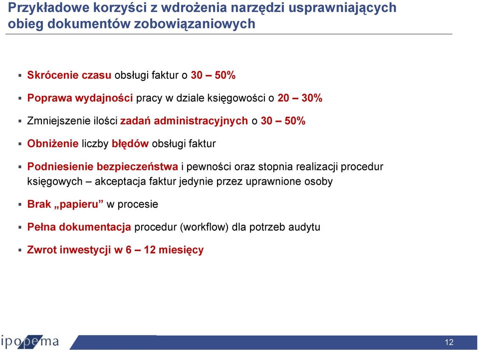 obsługi faktur Podniesienie bezpieczeństwa i pewności oraz stopnia realizacji procedur księgowych akceptacja faktur jedynie przez