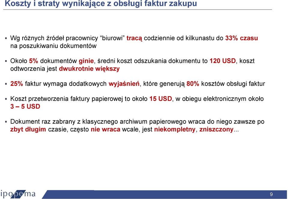 dodatkowych wyjaśnień, które generują 80% kosztów obsługi faktur Koszt przetworzenia faktury papierowej to około 15 USD, w obiegu elektronicznym około 3