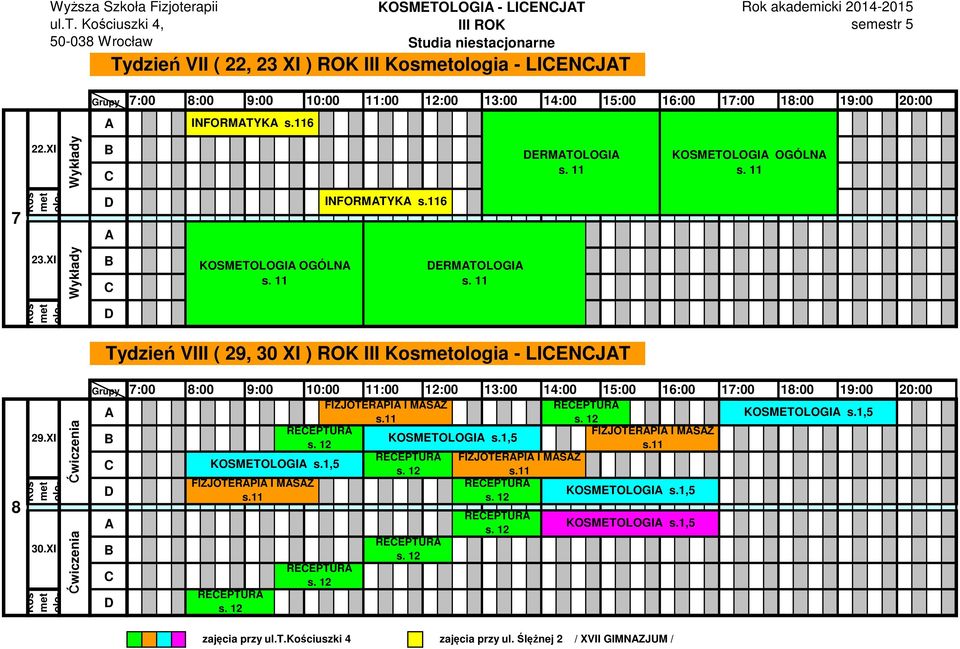 XI KOSMETOLOGI OGÓLN ERMTOLOGI Tydzień VIII ( 29, 30 XI ) ROK III ologia - LIENJT 8 29.XI 30.