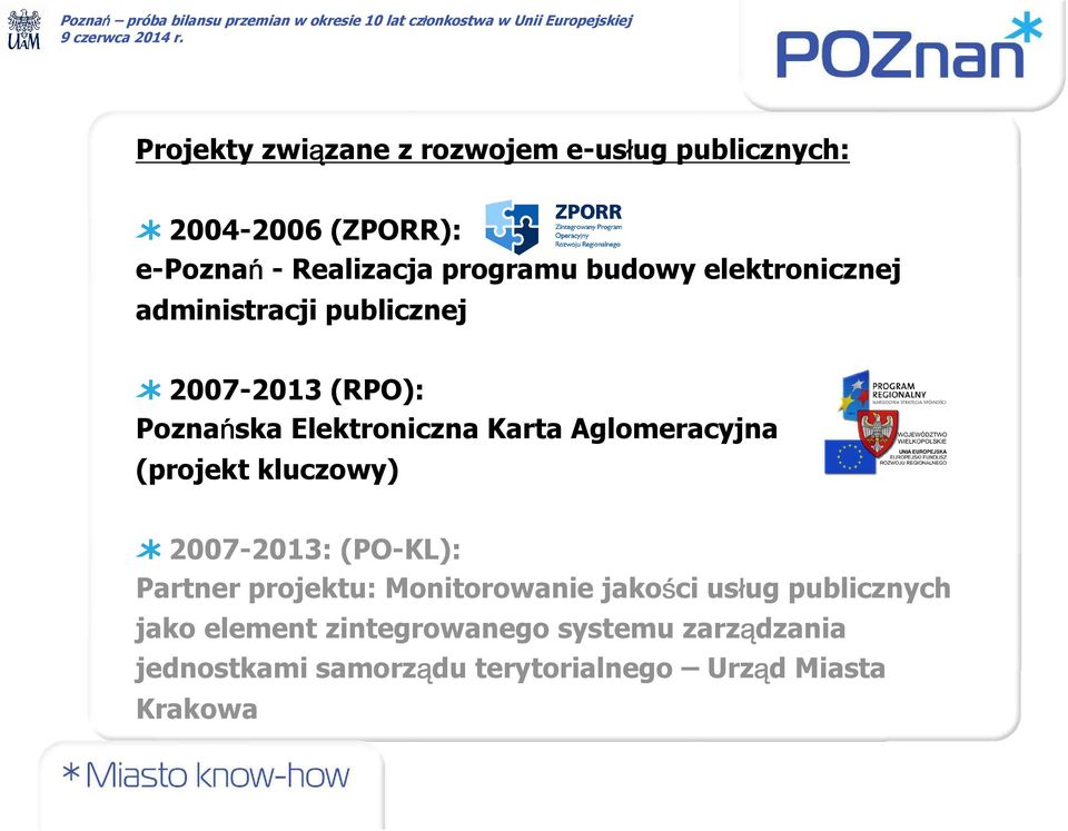 Aglomeracyjna (projekt kluczowy) 2007-2013: (PO-KL): Partner projektu: Monitorowanie jakości usług