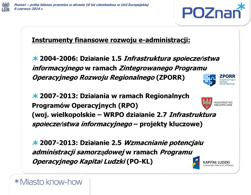 2007-2013: Działania w ramach Regionalnych Programów Operacyjnych (RPO) (woj. wielkopolskie WRPO działanie 2.