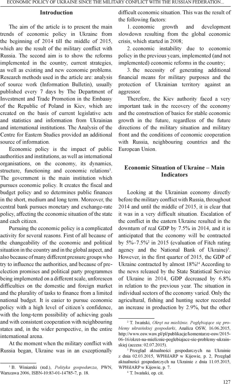 with Russia. The second aim is to show the reforms implemented in the country, current strategies, as well as existing and new economic problems.