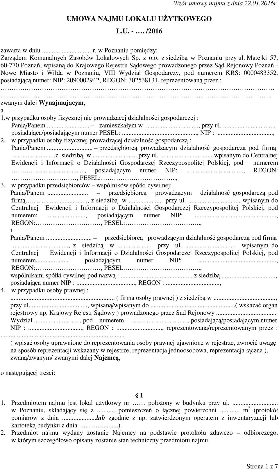 posiadającą numer: NIP: 2090002942, REGON: 302538131, reprezentowaną przez :.. zwanym dalej Wynajmującym, a 1.w przypadku osoby fizycznej nie prowadzącej działalności gospodarczej : Panią/Panem.