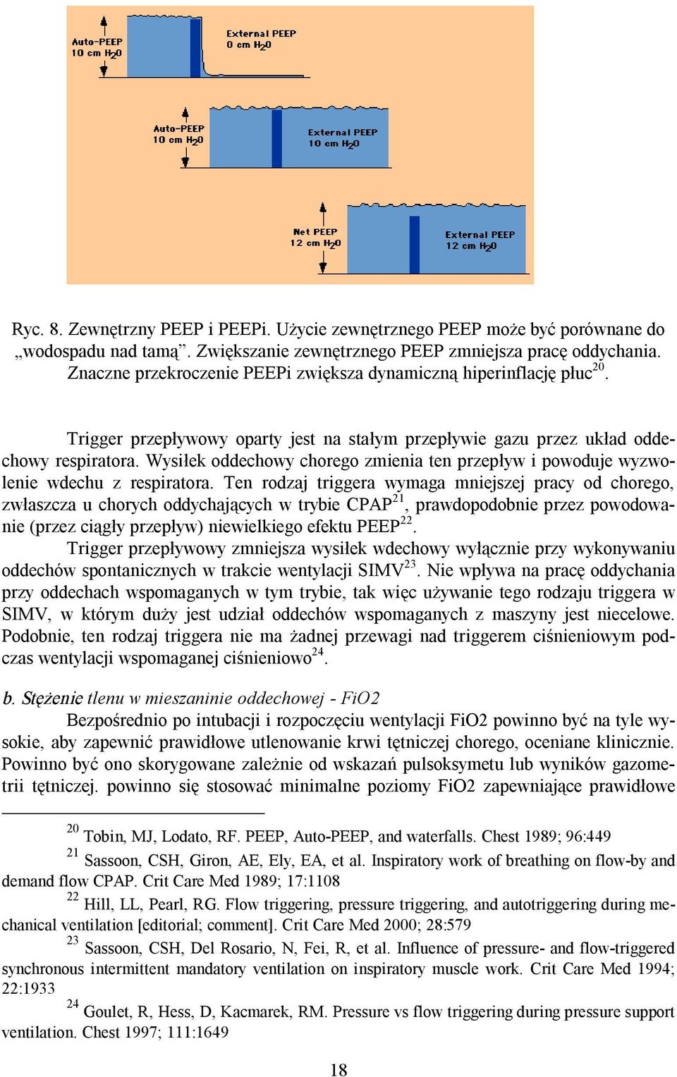 Wysiłek oddechowy chorego zmienia ten przepływ i powoduje wyzwolenie wdechu z respiratora.