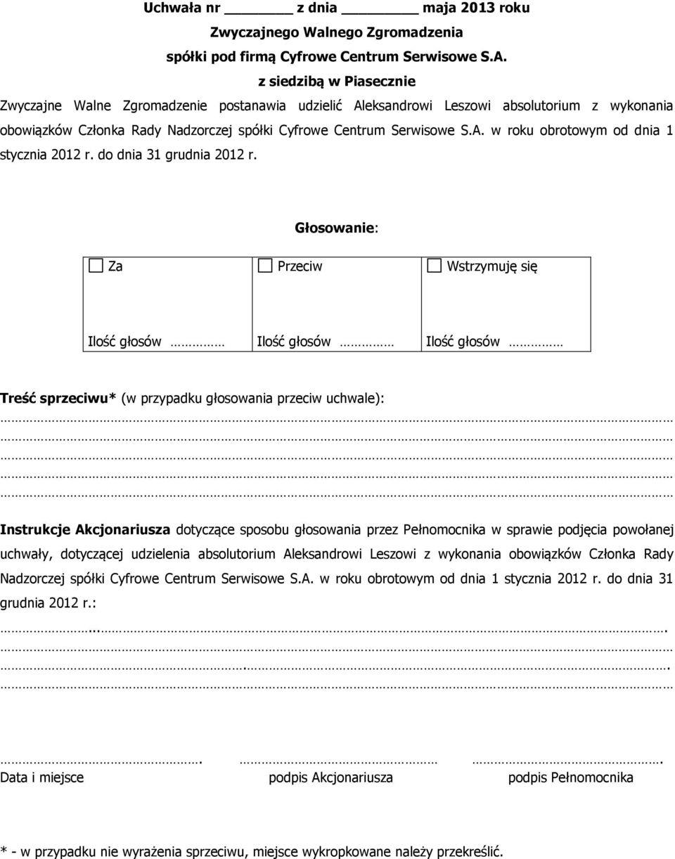 Instrukcje Akcjonariusza dotyczące sposobu głosowania przez Pełnomocnika w sprawie podjęcia powołanej uchwały, dotyczącej udzielenia absolutorium