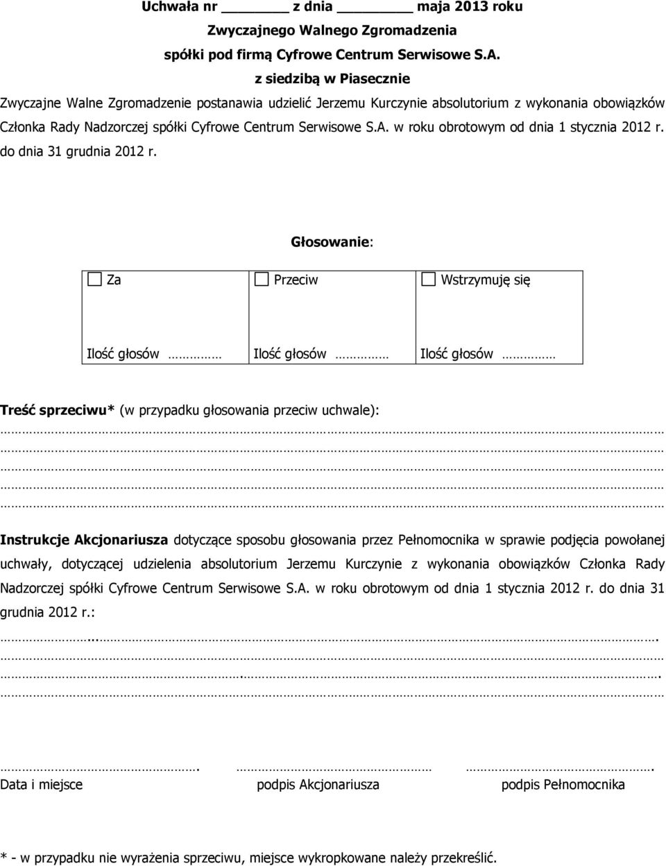 Instrukcje Akcjonariusza dotyczące sposobu głosowania przez Pełnomocnika w sprawie podjęcia powołanej uchwały, dotyczącej udzielenia absolutorium