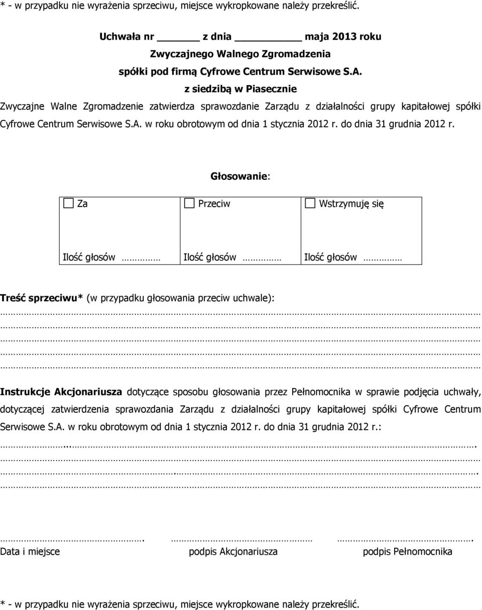 Instrukcje Akcjonariusza dotyczące sposobu głosowania przez Pełnomocnika w sprawie podjęcia uchwały, dotyczącej zatwierdzenia