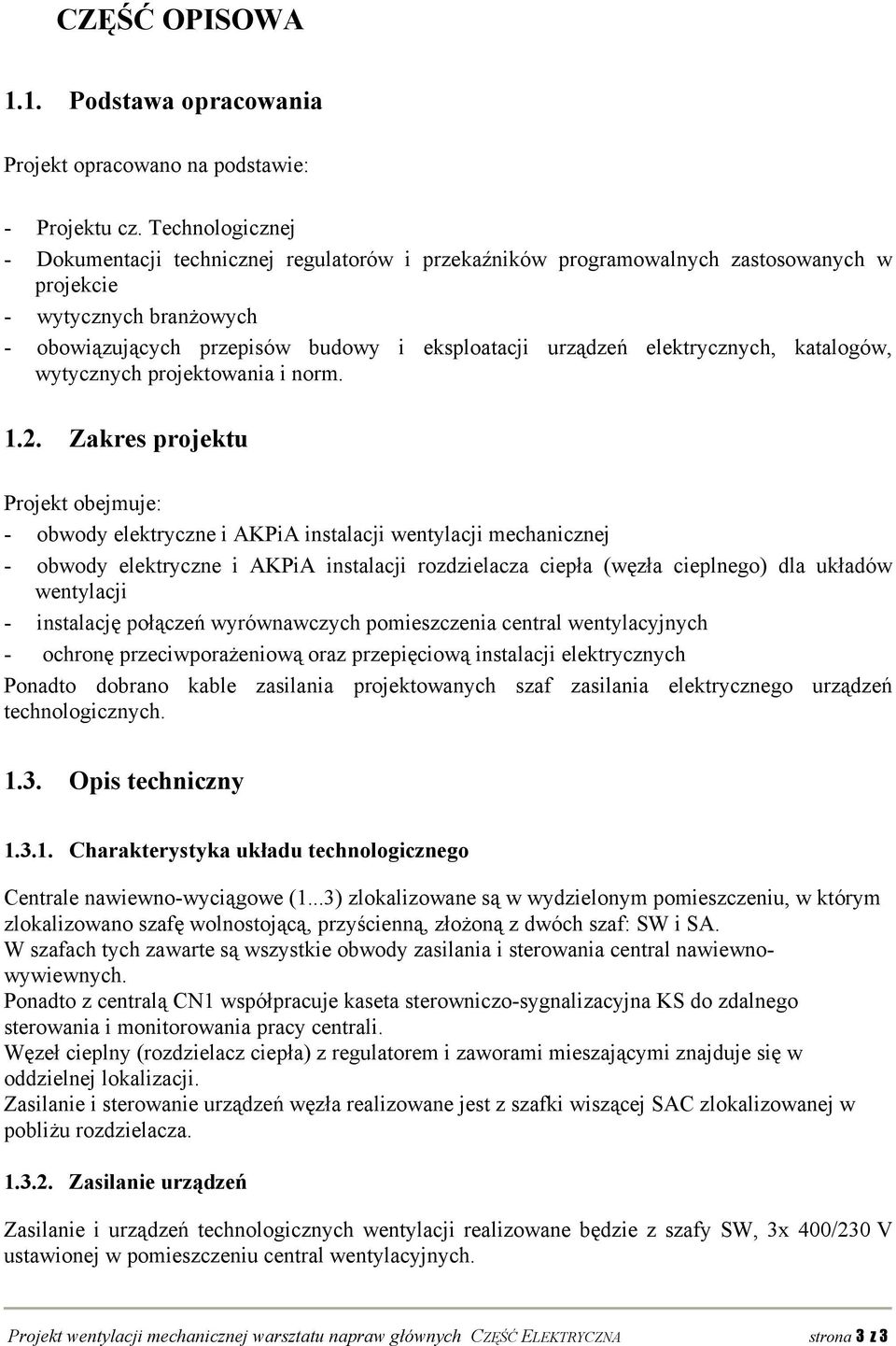 elektrycznych, katalogów, wytycznych projektowania i norm. 1.2.