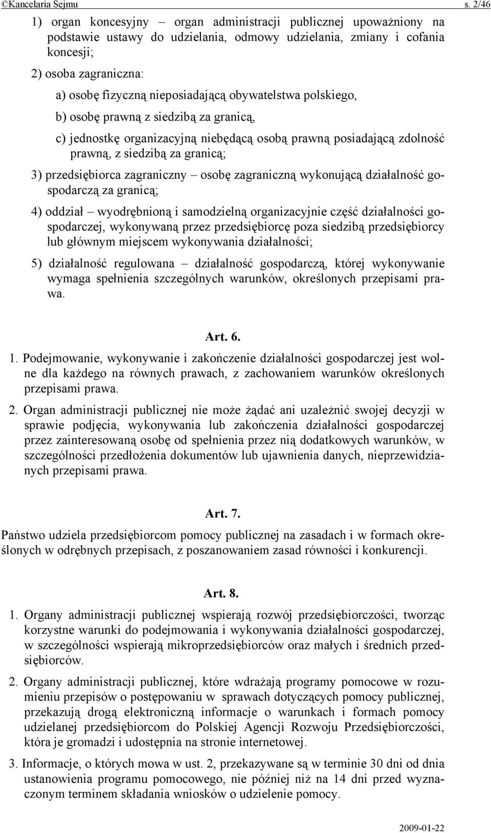 nieposiadającą obywatelstwa polskiego, b) osobę prawną z siedzibą za granicą, c) jednostkę organizacyjną niebędącą osobą prawną posiadającą zdolność prawną, z siedzibą za granicą; 3) przedsiębiorca