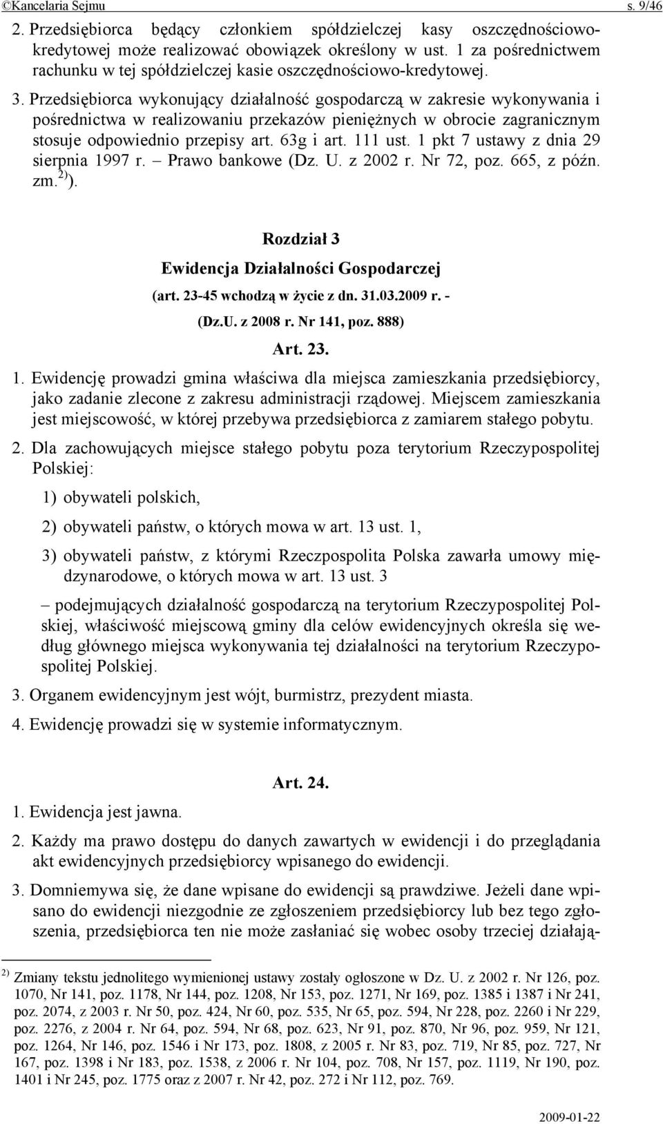 Przedsiębiorca wykonujący działalność gospodarczą w zakresie wykonywania i pośrednictwa w realizowaniu przekazów pieniężnych w obrocie zagranicznym stosuje odpowiednio przepisy art. 63g i art.