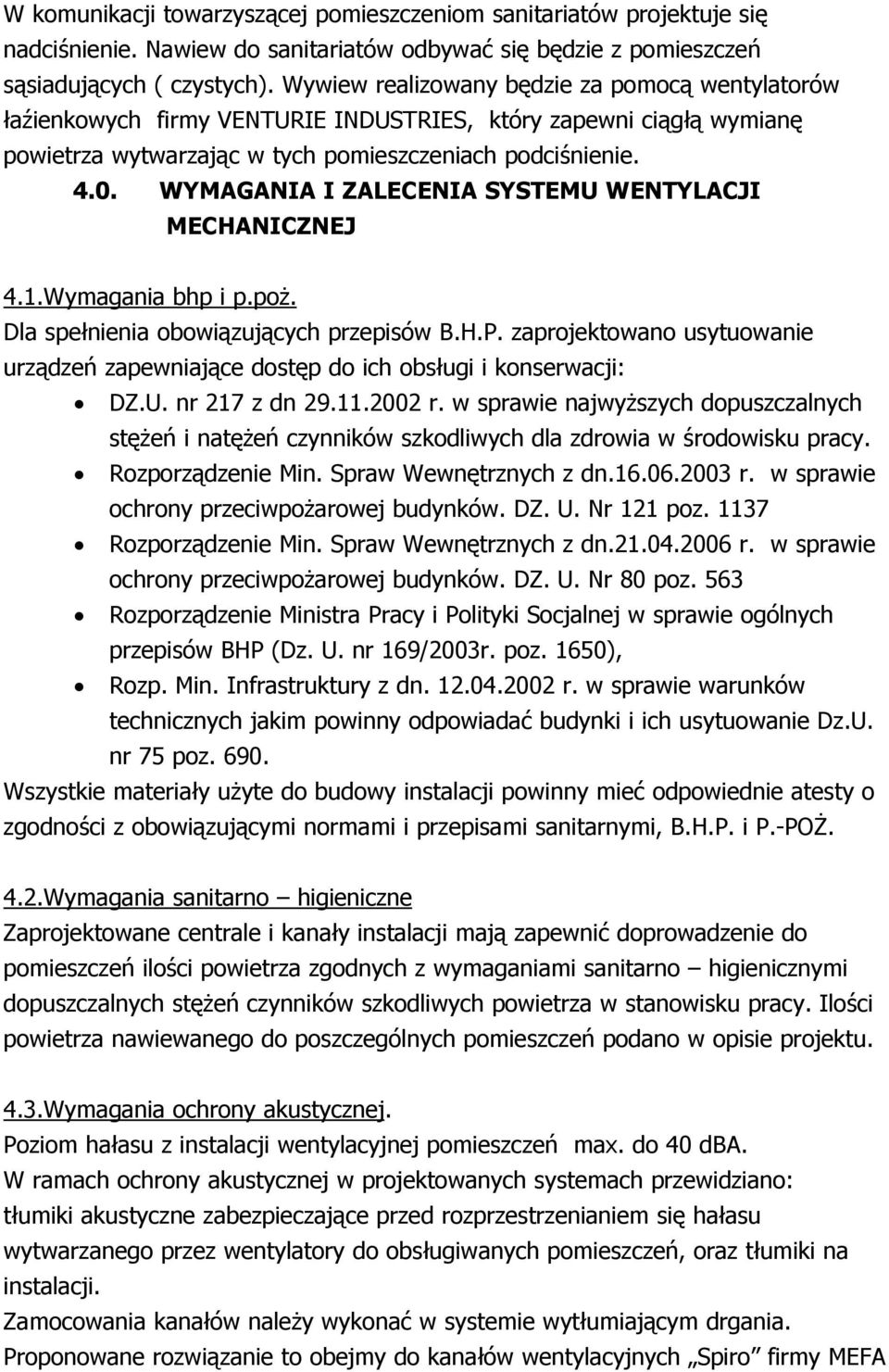 WYMAGANIA I ZALECENIA SYSTEMU WENTYLACJI MECHANICZNEJ 4.1.Wymagania bhp i p.poż. Dla spełnienia obowiązujących przepisów B.H.P.