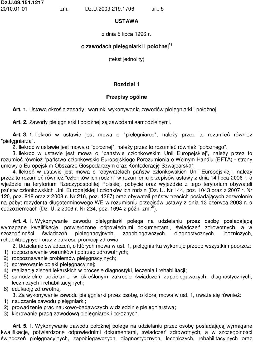 3. Ilekroć w ustawie jest mowa o "państwie członkowskim Unii Europejskiej", należy przez to rozumieć również "państwo członkowskie Europejskiego Porozumienia o Wolnym Handlu (EFTA) - strony umowy o