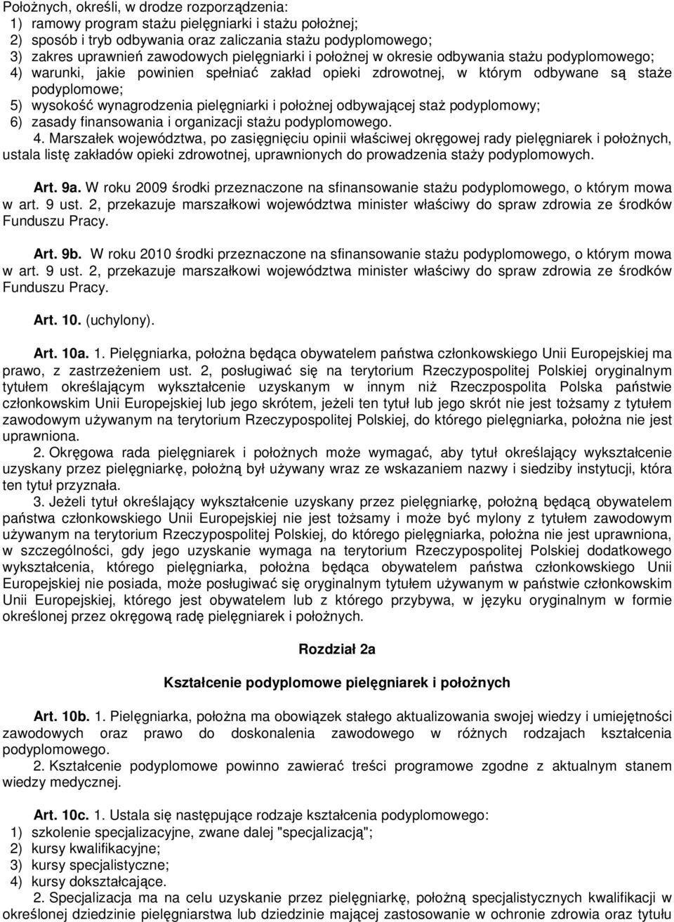 pielęgniarki i położnej odbywającej staż podyplomowy; 6) zasady finansowania i organizacji stażu podyplomowego. 4.