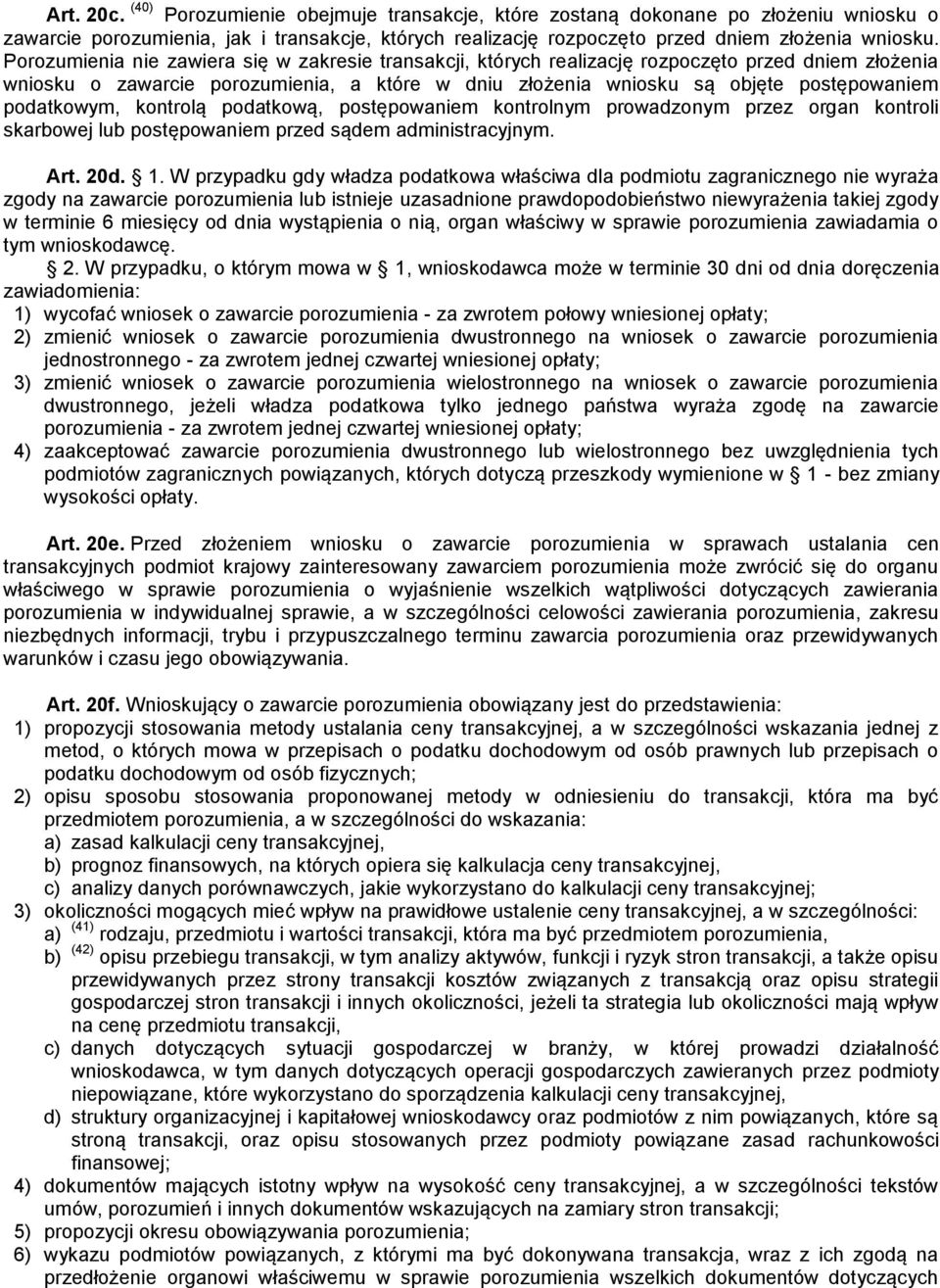 podatkowym, kontrolą podatkową, postępowaniem kontrolnym prowadzonym przez organ kontroli skarbowej lub postępowaniem przed sądem administracyjnym. Art. 20d. 1.