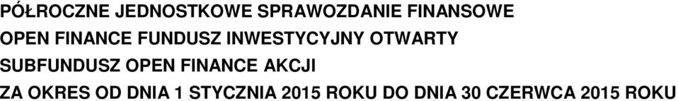 SUBFUNDUSZ OPEN FINANCE AKCJI ZA OKRES OD