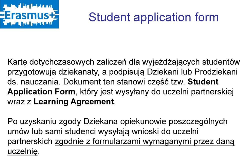 Student Application Form, który jest wysyłany do uczelni partnerskiej wraz z Learning Agreement.