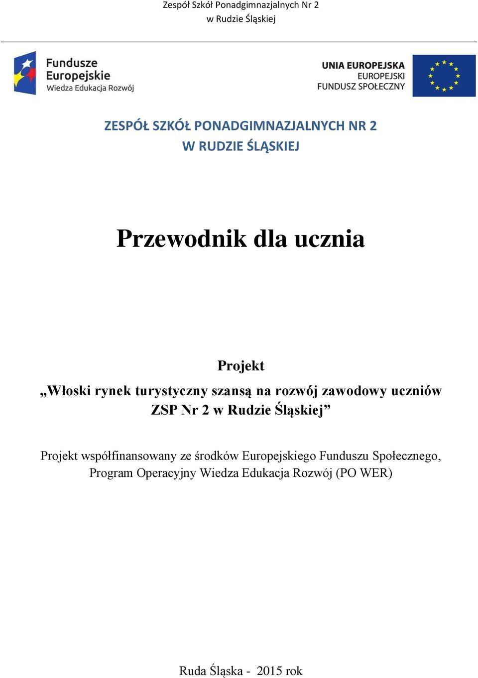 ZSP Nr 2 Projekt współfinansowany ze środków Europejskiego Funduszu