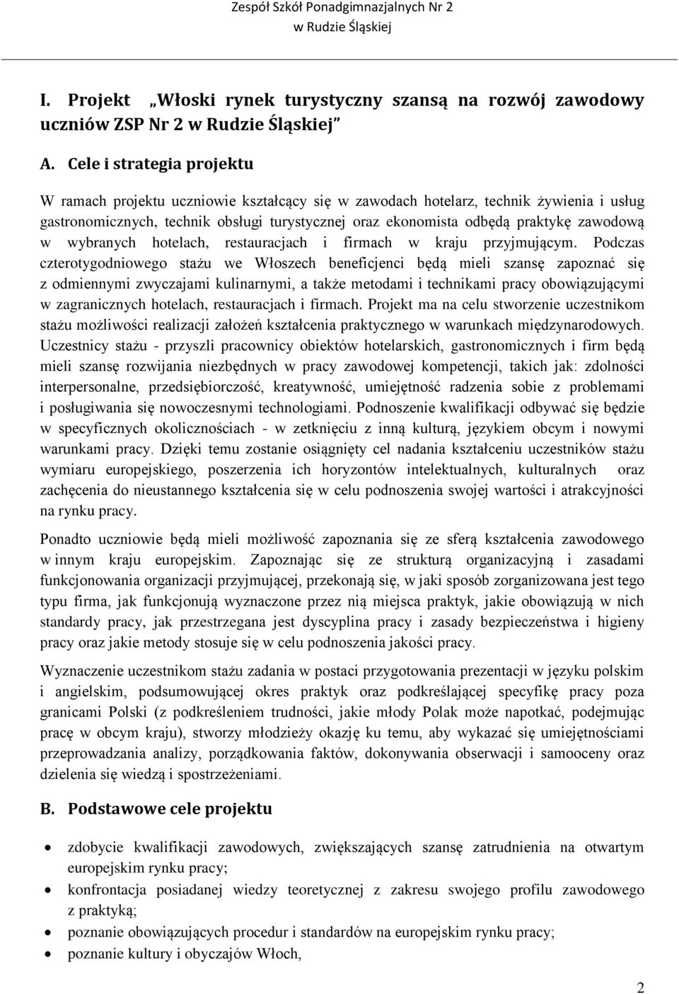 zawodową w wybranych hotelach, restauracjach i firmach w kraju przyjmującym.