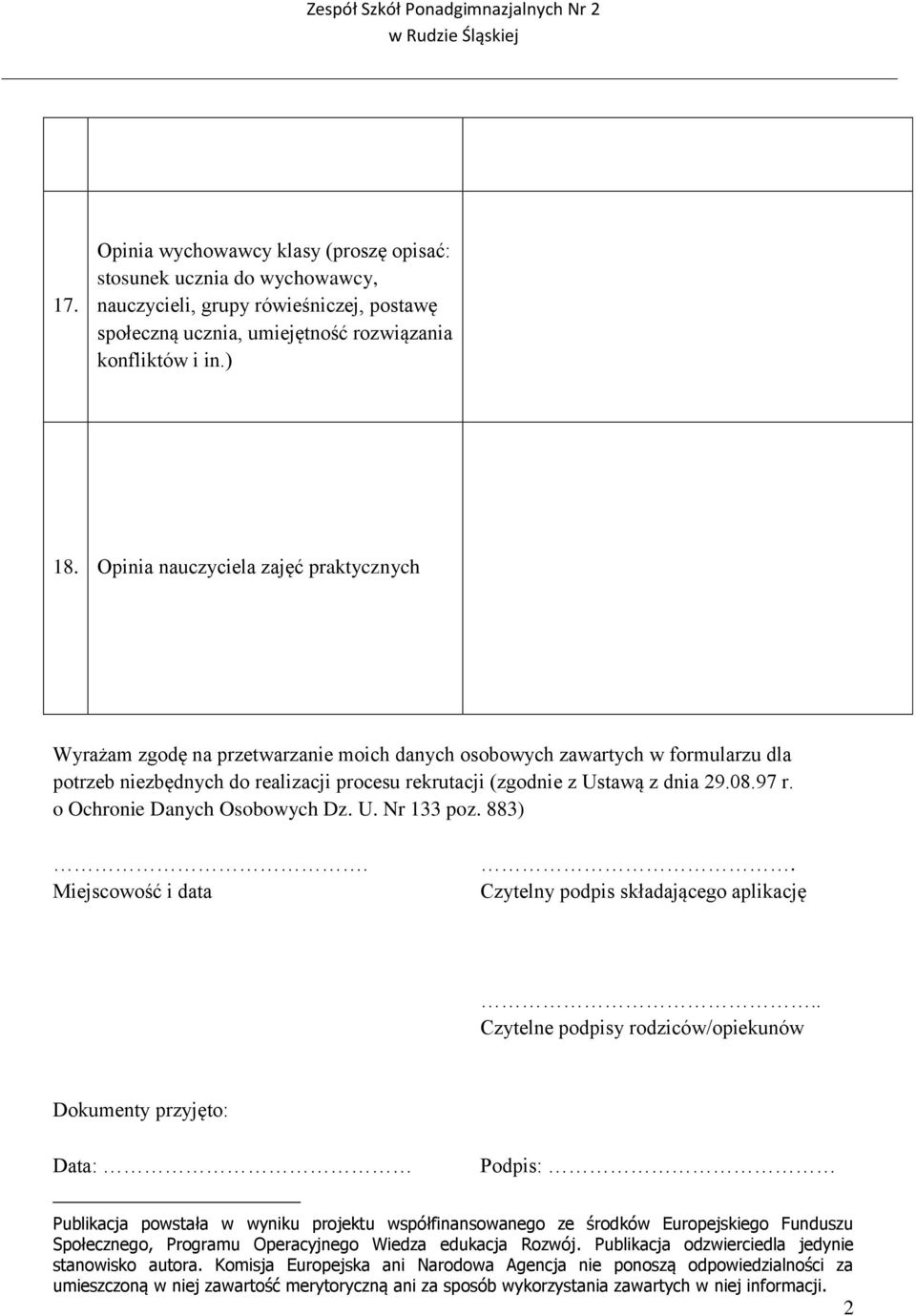 08.97 r. o Ochronie Danych Osobowych Dz. U. Nr 133 poz. 883). Miejscowość i data. Czytelny podpis składającego aplikację.