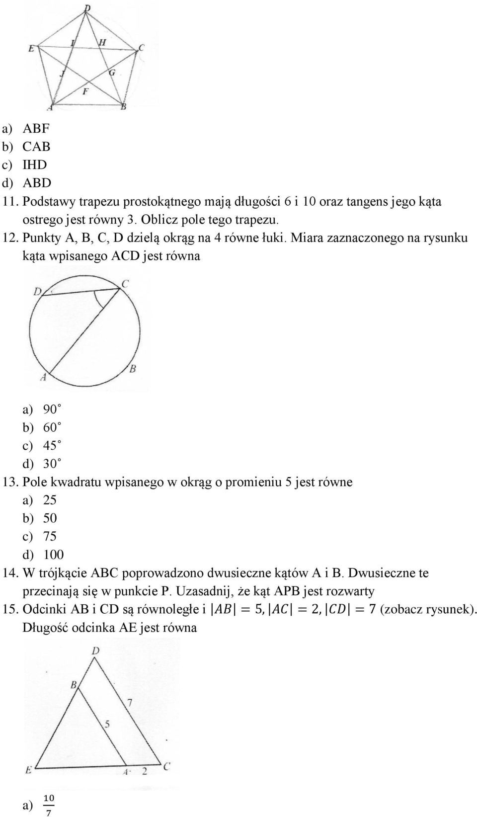 Miara zaznaczonego na rysunku kąta wpisanego ACD jest równa a) 90 b) 60 c) 45 d) 30 13.