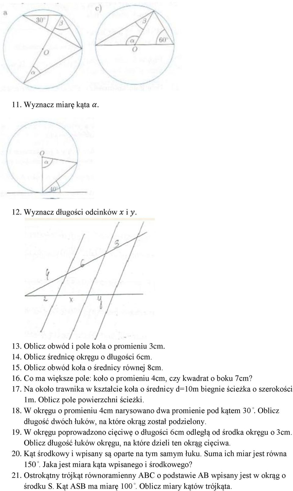 W okręgu o promieniu 4cm narysowano dwa promienie pod kątem 30. Oblicz długość dwóch łuków, na które okrąg został podzielony. 19.