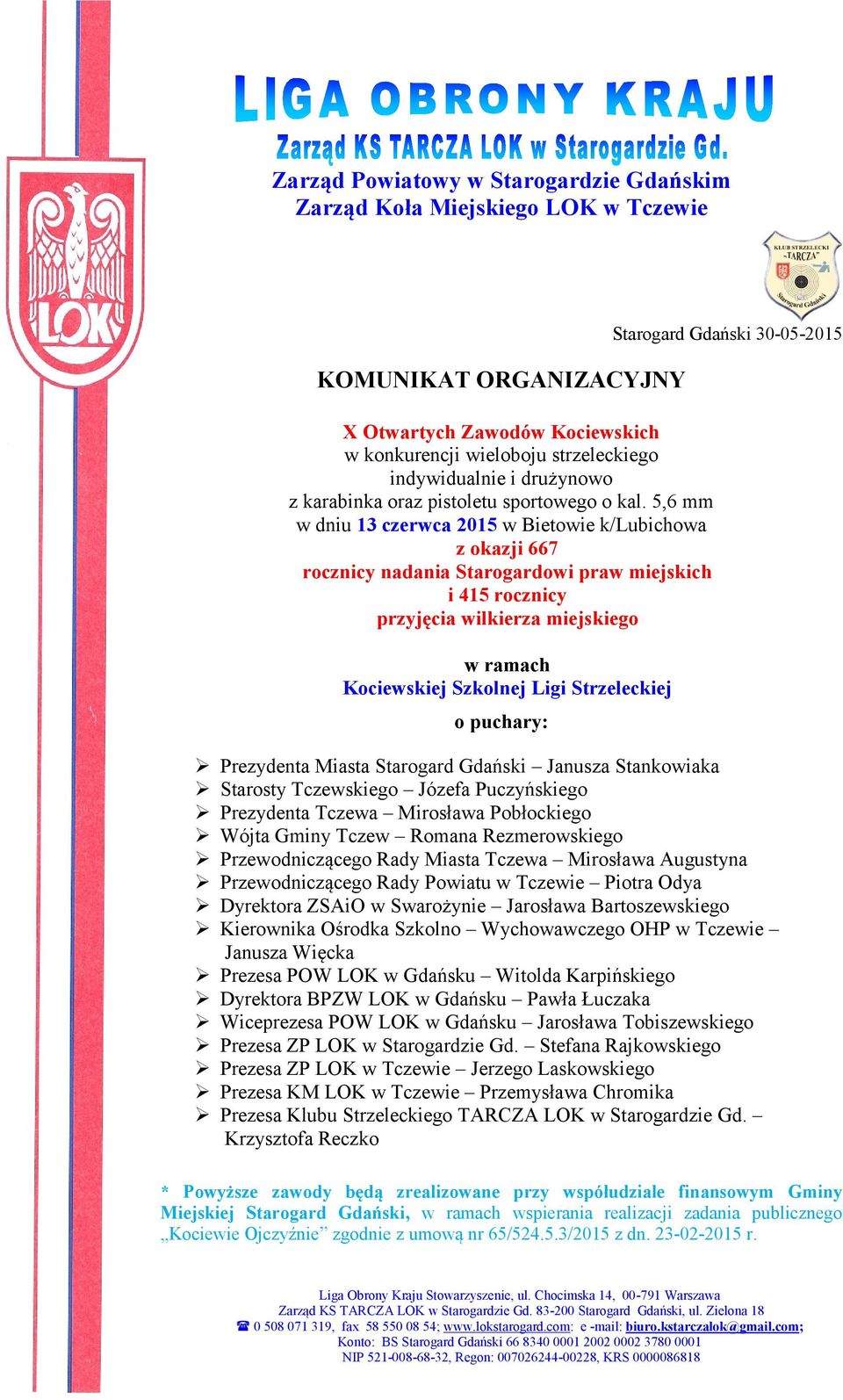 5,6 mm w dniu 13 czerwca 2015 w Bietowie k/lubichowa z okazji 667 rocznicy nadania Starogardowi praw miejskich i 415 rocznicy przyjęcia wilkierza miejskiego w ramach Kociewskiej Szkolnej Ligi