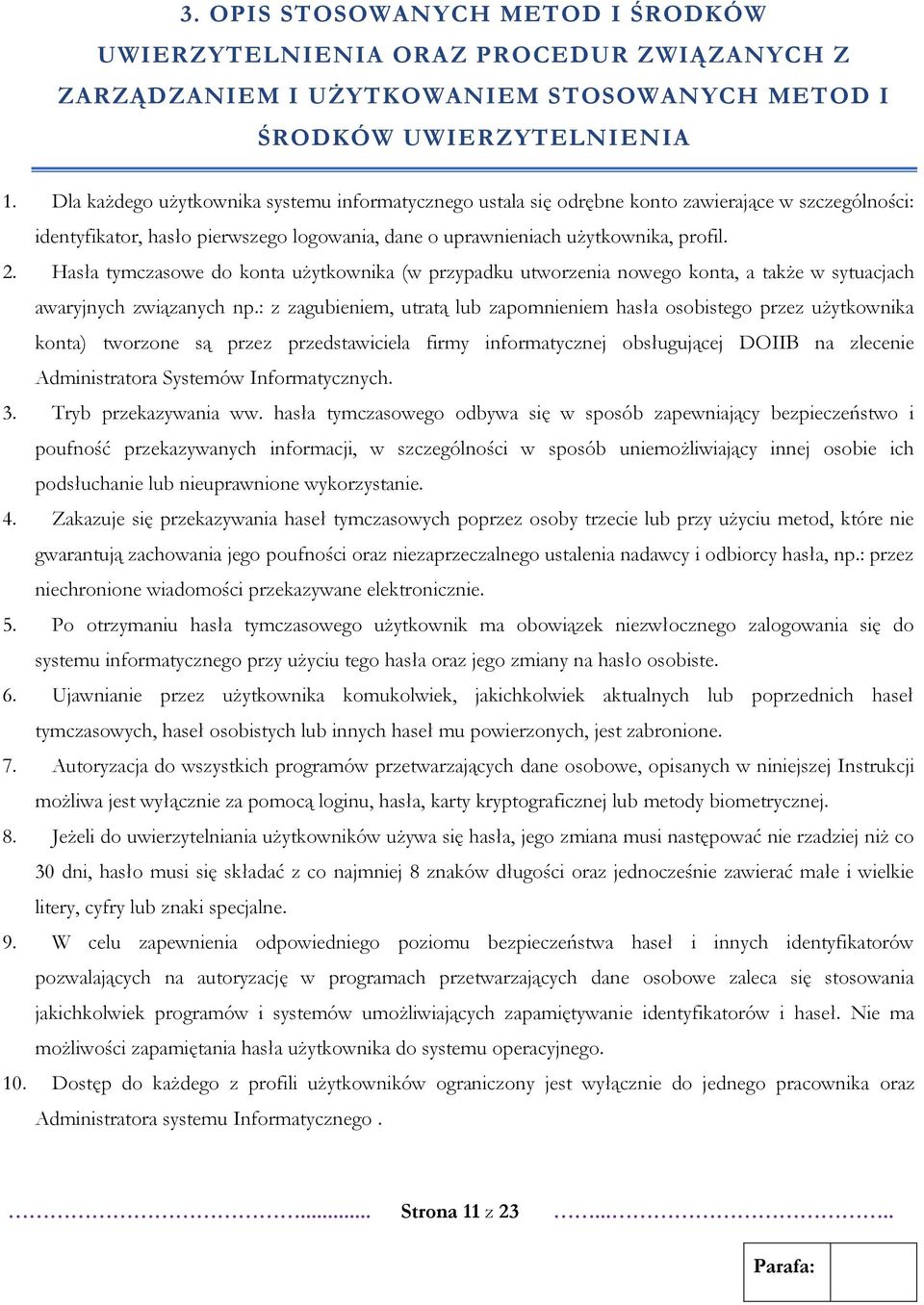 Hasła tymczasowe do konta użytkownika (w przypadku utworzenia nowego konta, a także w sytuacjach awaryjnych związanych np.