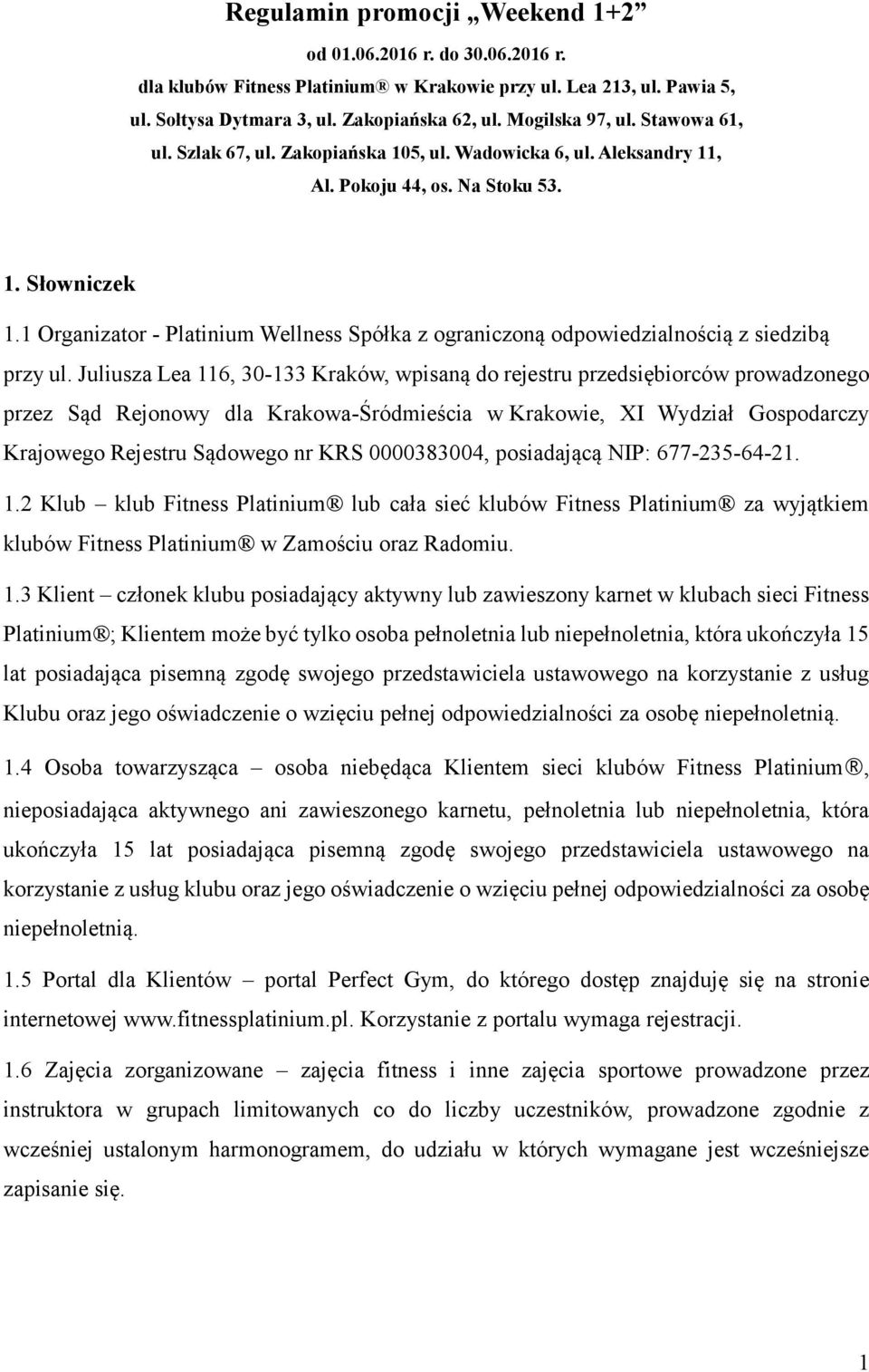 1 Organizator - Platinium Wellness Spółka z ograniczoną odpowiedzialnością z siedzibą przy ul.