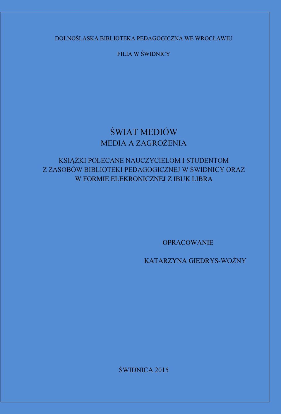 STUDENTOM Z ZASOBÓW BIBLIOTEKI PEDAGOGICZNEJ W ŚWIDNICY ORAZ W