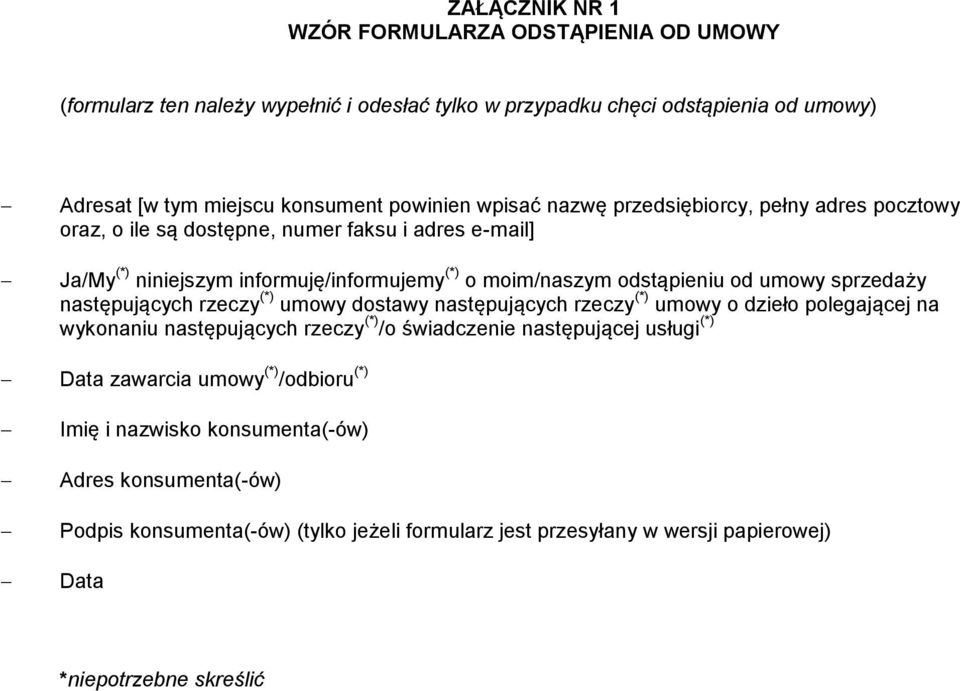 sprzedaży następujących rzeczy (*) umowy dostawy następujących rzeczy (*) umowy o dzieło polegającej na wykonaniu następujących rzeczy (*) /o świadczenie następującej usługi (*) Data