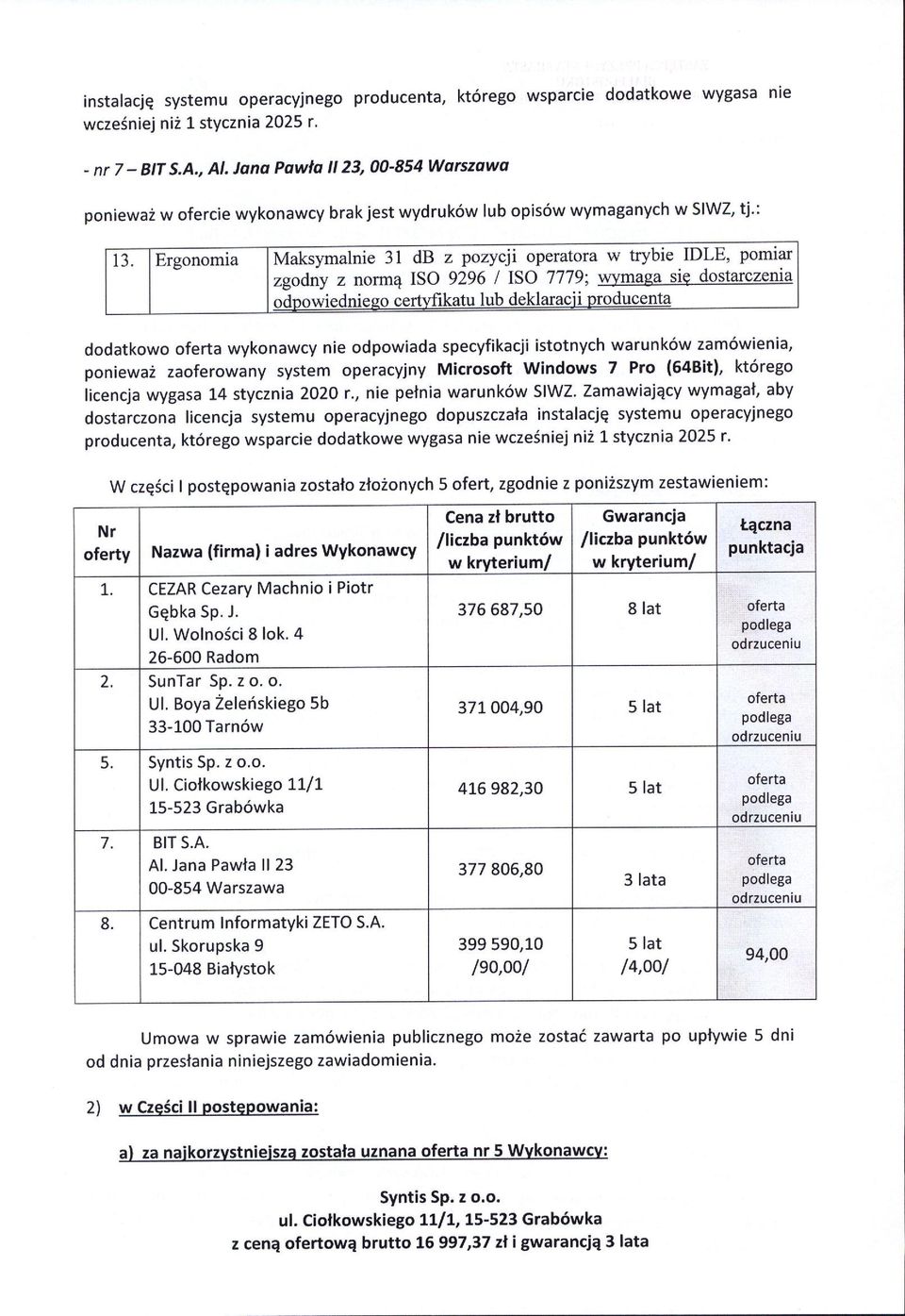 : Maksyrnalnie 31 db z pozycji operatora w trybie IDLE, pomiar zgodny z norm4 ISO 9296 / ISO 7779; Wmasa si?