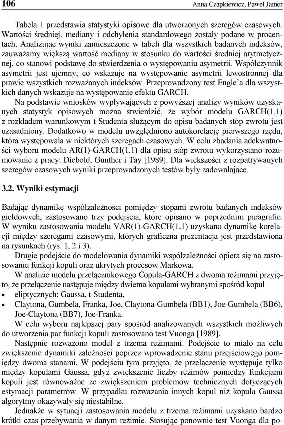 występowaniu asymetrii. Współczynnik asymetrii jest ujemny, co wskazuje na występowanie asymetrii lewostronnej dla prawie wszystkich rozważanych indeksów.