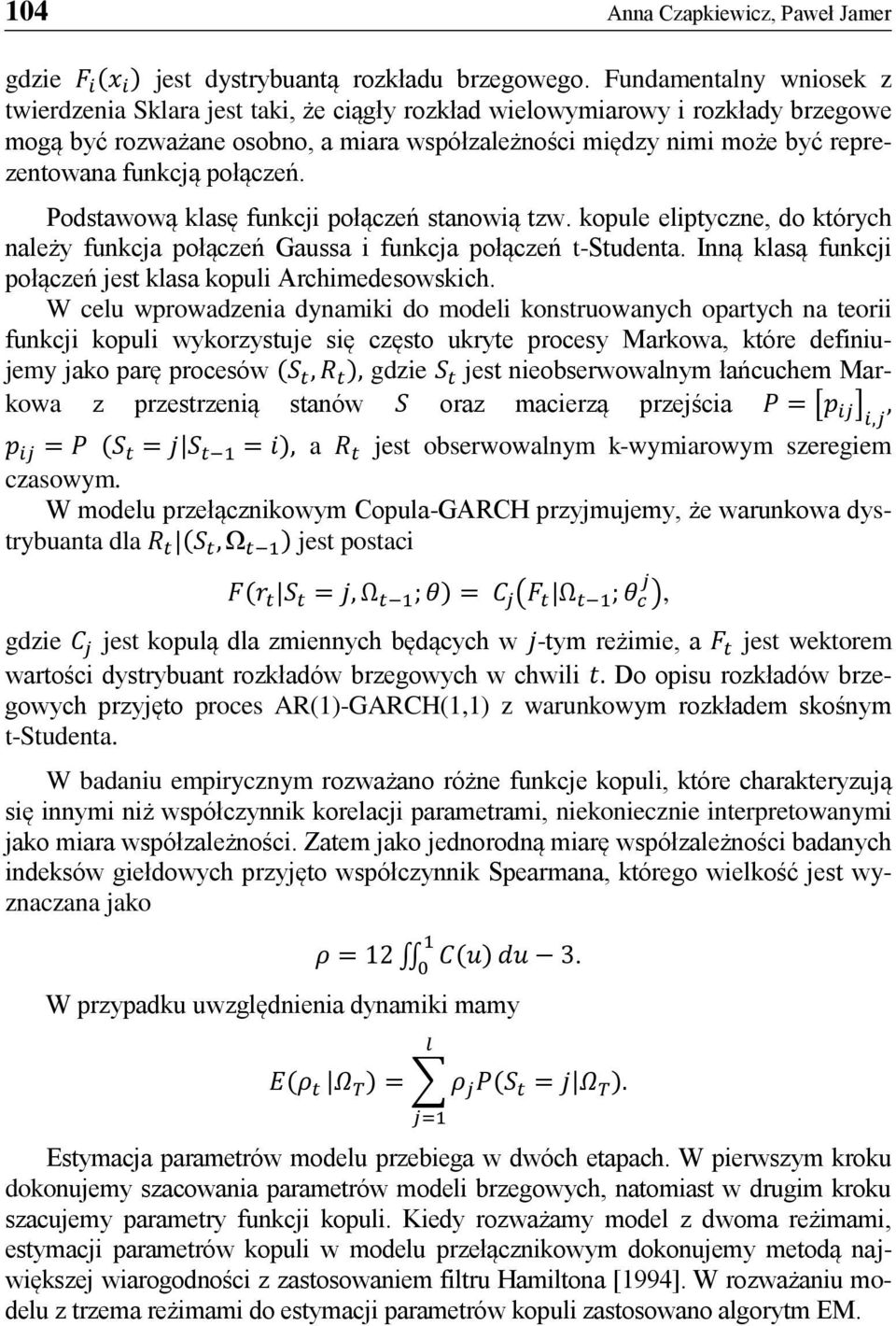 funkcją połączeń. Podstawową klasę funkcji połączeń stanowią tzw. kopule eliptyczne, do których należy funkcja połączeń Gaussa i funkcja połączeń t-studenta.