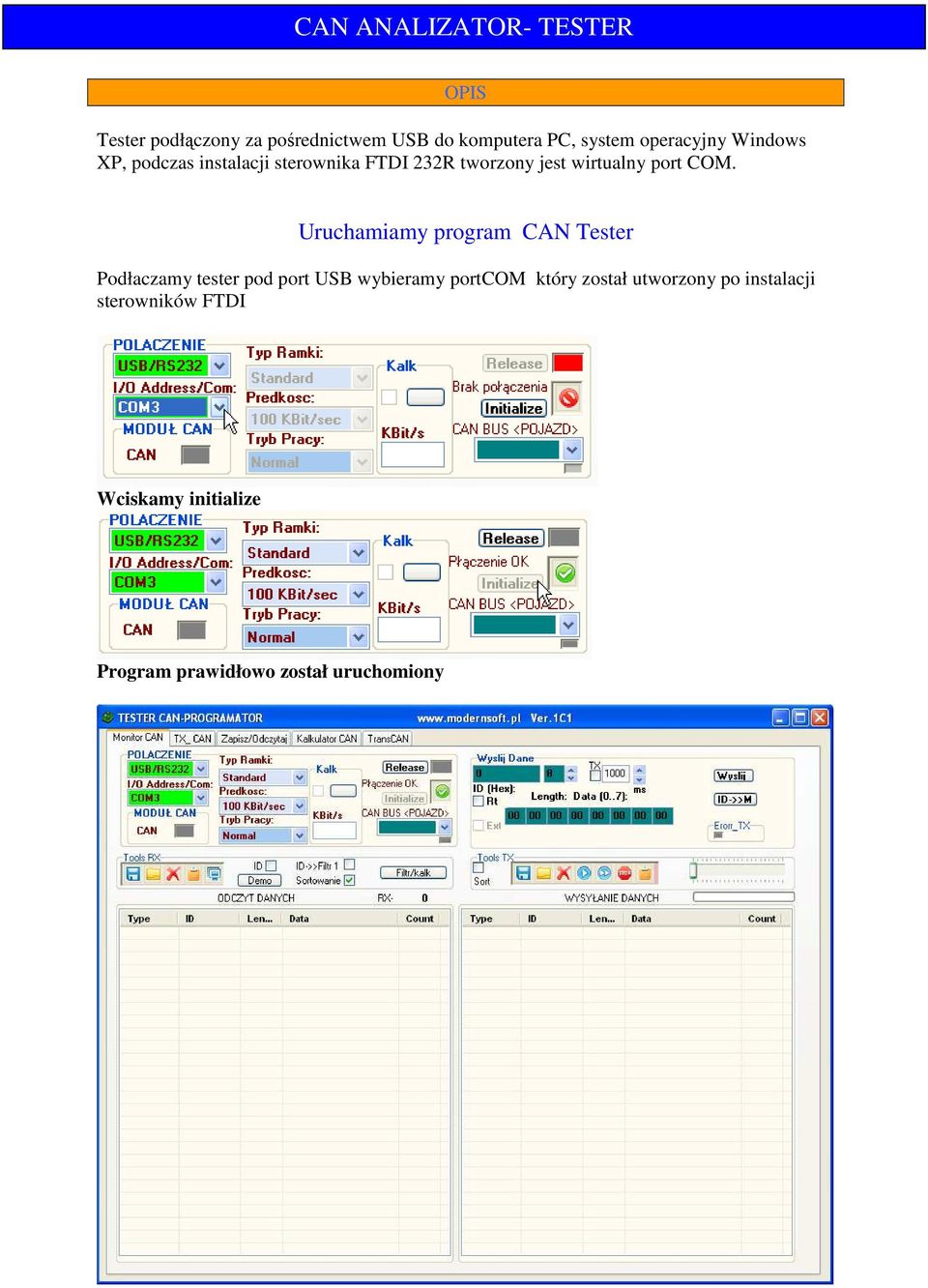 Uruchamiamy program CAN Tester Podłaczamy tester pod port USB wybieramy portcom który