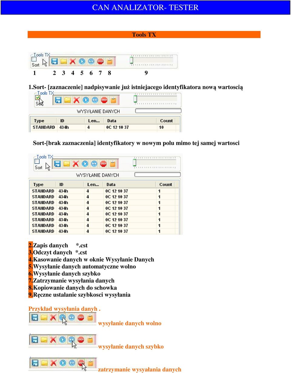 mimo tej samej wartosci 2.Zapis danych *.cst 3.Odczyt danych *.cst 4.Kasowanie danych w oknie Wysyłanie Danych 5.