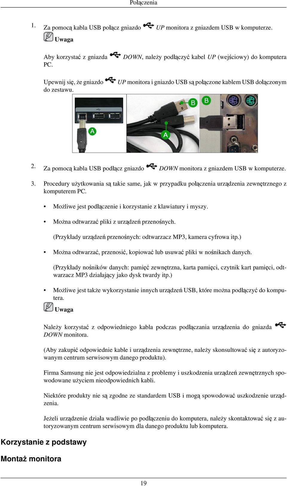 3. Procedury użytkowania są takie same, jak w przypadku połączenia urządzenia zewnętrznego z komputerem PC. Możliwe jest podłączenie i korzystanie z klawiatury i myszy.