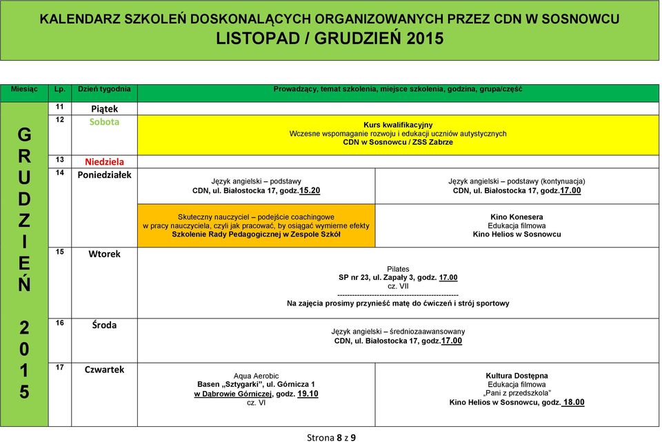 Niedziela 4 oniedziałek Wtorek 6 Środa 7 Czwartek CN, ul. Białostocka 7, godz.