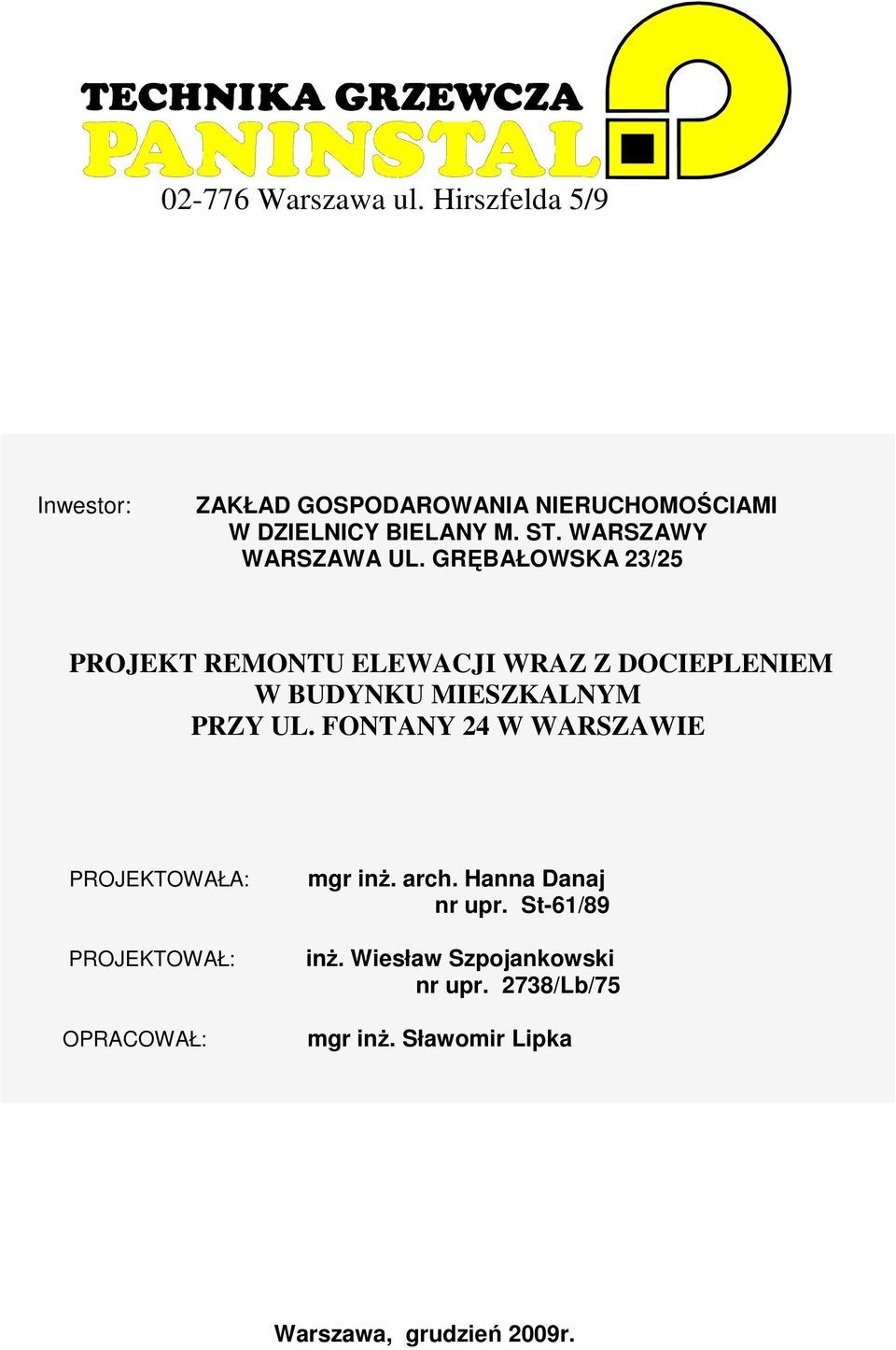 GRĘBAŁOWSKA 23/25 PROJEKT REMONTU ELEWACJI WRAZ Z DOCIEPLENIEM W BUDYNKU MIESZKALNYM PRZY UL.