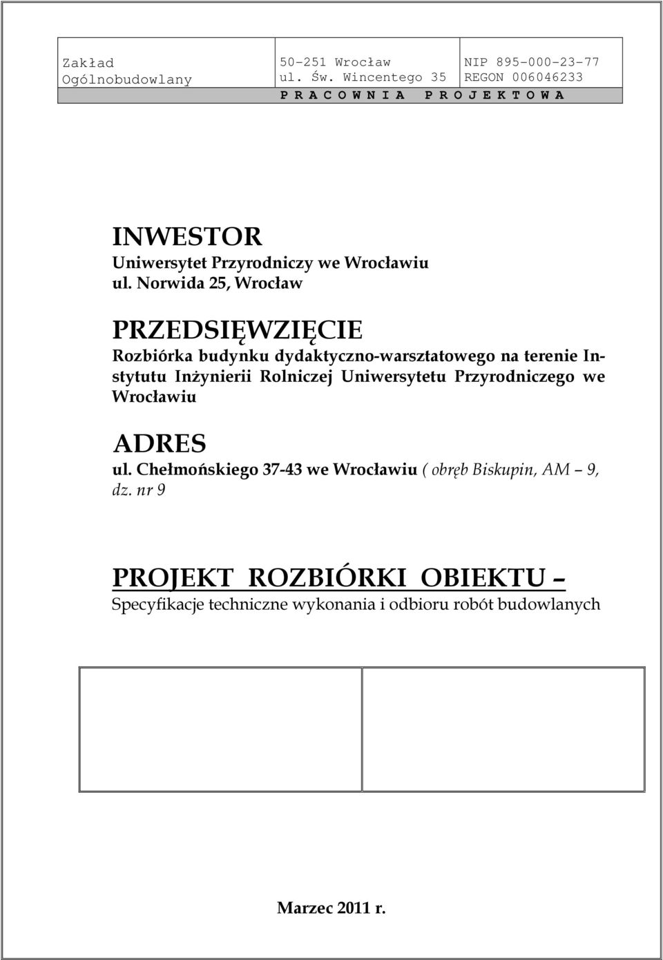 Norwida 25, Wrocław PRZEDSIĘWZIĘCIE Rozbiórka budynku dydaktyczno-warsztatowego na terenie Instytutu Inżynierii Rolniczej