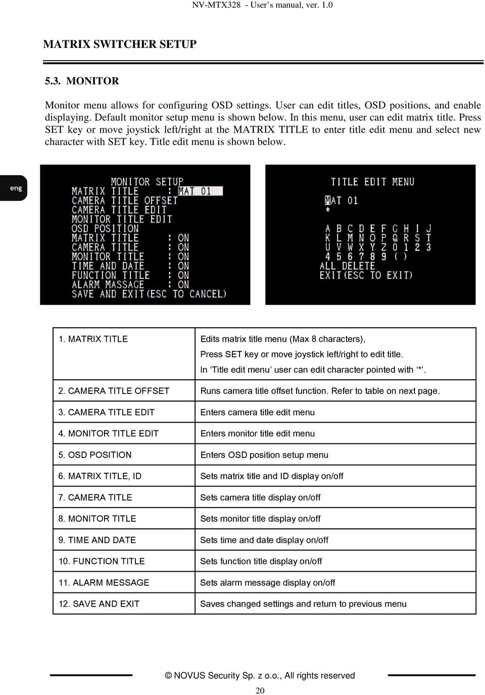 Press SET key or move joystick left/right at the MATRIX TITLE to enter title edit menu and select new character with SET key. Title edit menu is shown below. 1.