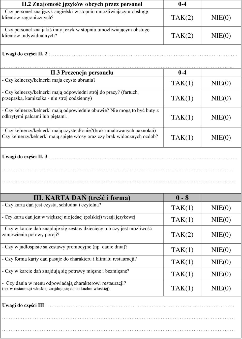 3 Prezencja personelu 0-4 - Czy kelnerzy/kelnerki maja czyste ubrania? - Czy kelnerzy/kelnerki mają odpowiedni strój do pracy?